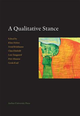 A Qualitative Stance: Essays in Honor of Steinar Kvale - Brinkmann, Svend (Editor), and Elmholdt, Claus (Editor), and Musaeus, Peter (Editor)