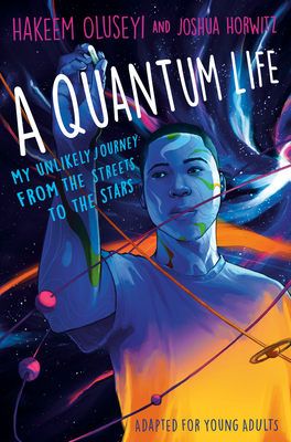 A Quantum Life (Adapted for Young Adults): My Unlikely Journey from the Street to the Stars - Oluseyi, Hakeem, and Horwitz, Joshua