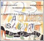 A Quartet Is a Quartet Is a Quartet