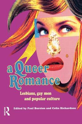 A Queer Romance: Lesbians, Gay Men and Popular Culture - Burston, Paul (Editor), and Nfa, Paul Burston (Editor), and Richardson, Colin (Editor)