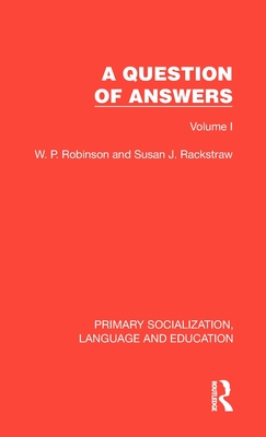 A Question of Answers: Volume I - Robinson, W P, and Rackstraw, Susan J
