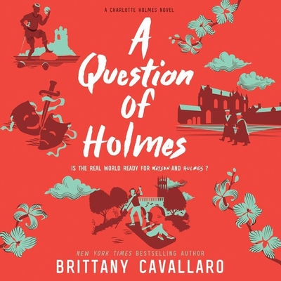 A Question of Holmes - Cavallaro, Brittany, and Halstead, Graham (Read by), and Whelan, Julia (Read by)