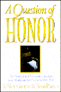 A Question of Honor: The Cheating Scandal That Rocked Annapolis and a Midshipman Who Decided to Tell the Truth - Gantar, Jeffery, and O'Donnell, Michael, and Gantar, Jeffrey