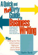 A Quick and Not Dirty Guide to Business Writing Twenty-Five Business and Public Relations Documents That Every Business Writer Should Know