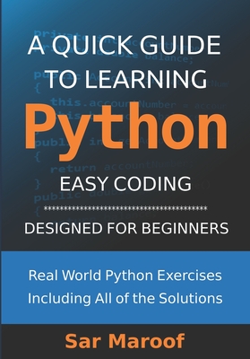 A Quick Guide to Learning Python: Easy Coding, Designed for Beginners - Maroof, Sar