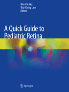 A Quick Guide to Pediatric Retina