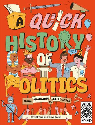 A Quick History of Politics: From Pharaohs to Fair Votes - Gifford, Clive