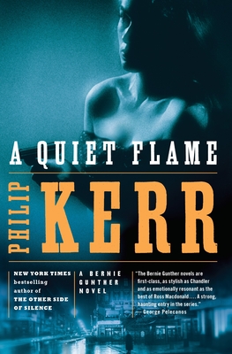 A Quiet Flame: A Bernie Gunther Novel - Kerr, Philip