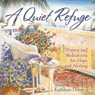 A Quiet Refuge: Prayers and Meditations for Hope and Healing