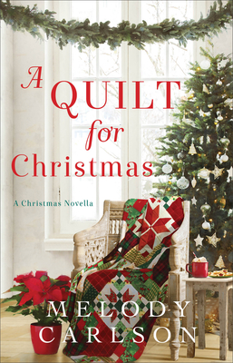 A Quilt for Christmas: A Christmas Novella - Carlson, Melody