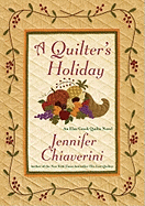 A Quilters' Holiday: An Elm Creek Quilts Novel