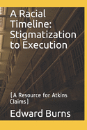A Racial Timeline: Stigmatization to Execution: (A Resource for Atkins Claims)