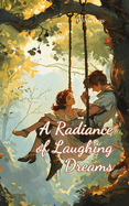 A Radiance of Laughing Dreams