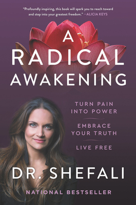 A Radical Awakening: Turn Pain Into Power, Embrace Your Truth, Live Free - Tsabary, Shefali