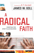 A Radical Faith: Essentials for Spirit-Filled Believers