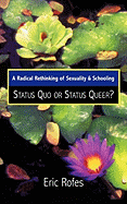 A Radical Rethinking of Sexuality and Schooling: Status Quo or Status Queer?