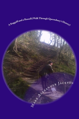 A Raggald and a Russell (Walk Through Queensbury's History) - Jackson, Mark Alexander