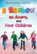 A Rainbow, An Acorn, and Four Children