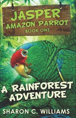 A Rainforest Adventure - Williams, Sharon C