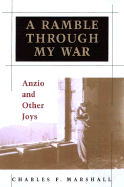 A Ramble Through My War: Anzio and Other Joys - Marshall, Charles F