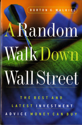 A Random Walk Down Wall Street: Including a Life-Cycle Guide to Personal Investing - Malkiel, Burton G