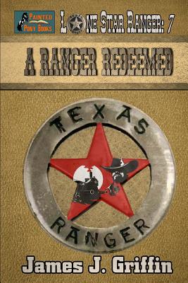 A Ranger Redeemed - Griffin, James J