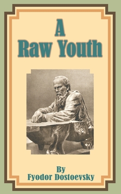 A Raw Youth - Dostoevsky, Fyodor M, and Garnett, Constance (Translated by)