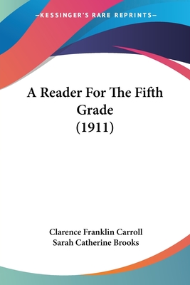A Reader For The Fifth Grade (1911) - Carroll, Clarence Franklin, and Brooks, Sarah Catherine