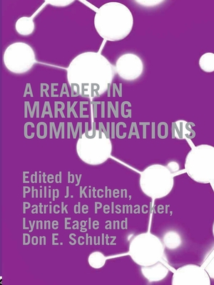 A Reader in Marketing Communications - Kitchen, Philip (Editor), and de Pelsmacker, Patrick (Editor), and Eagle, Lynne (Editor)