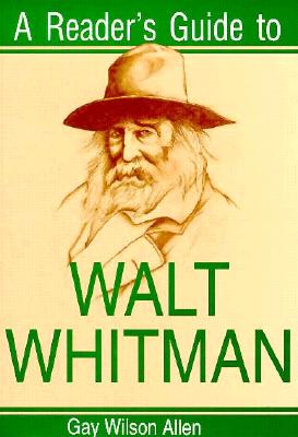 A Reader's Guide to Walt Whitman - Allen, Gay Wilson