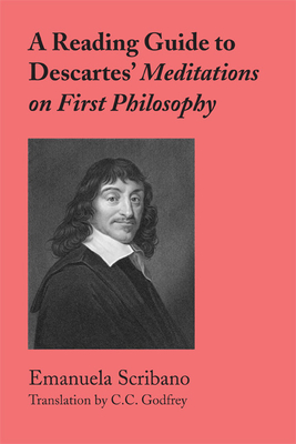 A Reading Guide to Descartes' Meditations on First Philosophy - Scribano, Emanuela, and Godfrey, C C (Translated by)