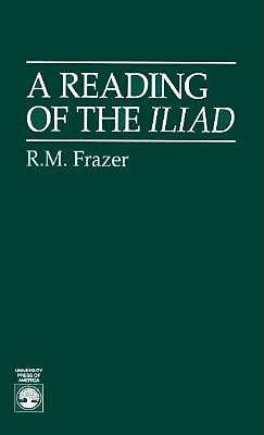 A Reading of the Iliad - Frazer, R M