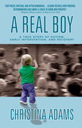 A Real Boy: A True Story of Autism, Early Intervention, and Recovery