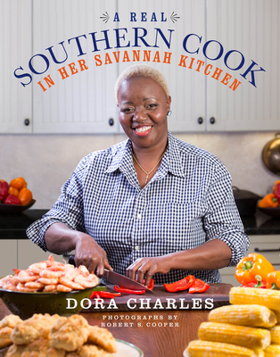 A Real Southern Cook: In Her Savannah Kitchen - Charles, Dora