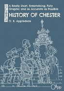 A Really Short, Entertaining, Fully Graphic and as Accurate as Possible History of Chester