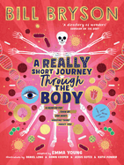 A Really Short Journey Through the Body: An illustrated edition of the bestselling book about our incredible anatomy