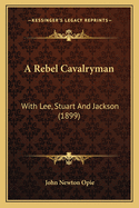 A Rebel Cavalryman: With Lee, Stuart and Jackson (1899)