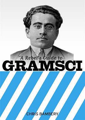 A Rebels Guide To Gramsci - Bambery, Chris