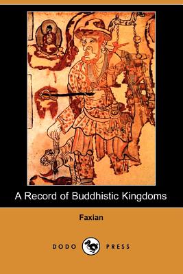 A Record of Buddhistic Kingdoms - Faxian, and Legge, James (Translated by)