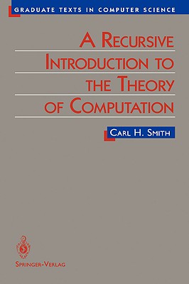 A Recursive Introduction to the Theory of Computation - Smith, Carl