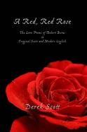 A Red, Red Rose. The Love Poems of Robert Burns in Original Scots and Modern English - Scott, Derek