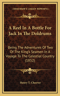 A Reel in a Bottle for Jack in the Doldrums: Being the Adventures of Two of the King's Seamen in a Voyage to the Celestial Country (1852)
