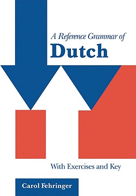 A Reference Grammar of Dutch: With Exercises and Key - Fehringer, Carol