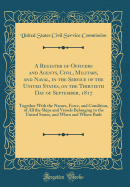 A Register of Officers and Agents, Civil, Military, and Naval, in the Service of the United States, on the Thirtieth Day of September, 1817: Together with the Names, Force, and Condition, of All the Ships and Vessels Belonging to the United States, and Wh