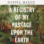 A Registry of My Passage Upon the Earth Lib/E: Stories