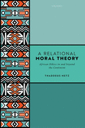 A Relational Moral Theory: African Ethics in and beyond the Continent