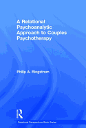 A Relational Psychoanalytic Approach to Couples Psychotherapy