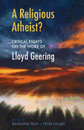 A Religious Atheist?: Critical Essays on the Work of Lloyd Geering