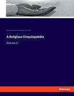 A Religious Encyclopaedia: Volume 2
