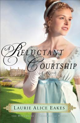 A Reluctant Courtship - Eakes, Laurie Alice